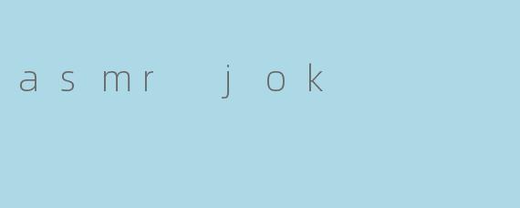 asmr jok